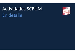 Roles, artefactos, actividades
Sprint 0 o First Sprint
Sprint
Sprint Planning, (planificación del Sprint)
Daily Scrum Meeting, (reunión diaria)
Sprint Review, (Revisión del Sprint)
Sprint Retrospective, (Retrospectiva del Sprint)
Refinement / Grooming, (Refinamiento)
 