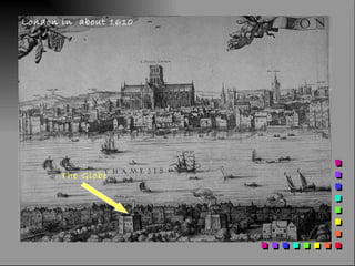 The Globe London in  about 1610 