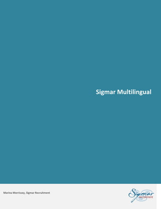 Sigmar Multilingual




Marina Morrissey, Sigmar Recruitment
 