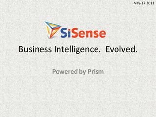 Business Intelligence.  Evolved. Powered by Prism 