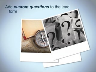 Add custom questions to the lead
 form
 