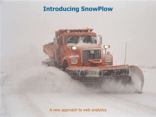 Introducing SnowPlow




 A new approach to web analytics
 