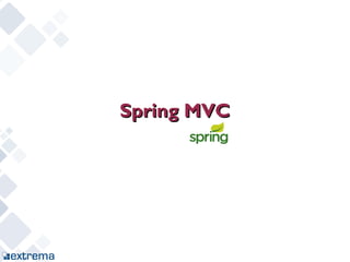 Spring MVC
 