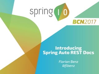 Introducing
Spring Auto REST Docs
Florian Benz
@flbenz
 