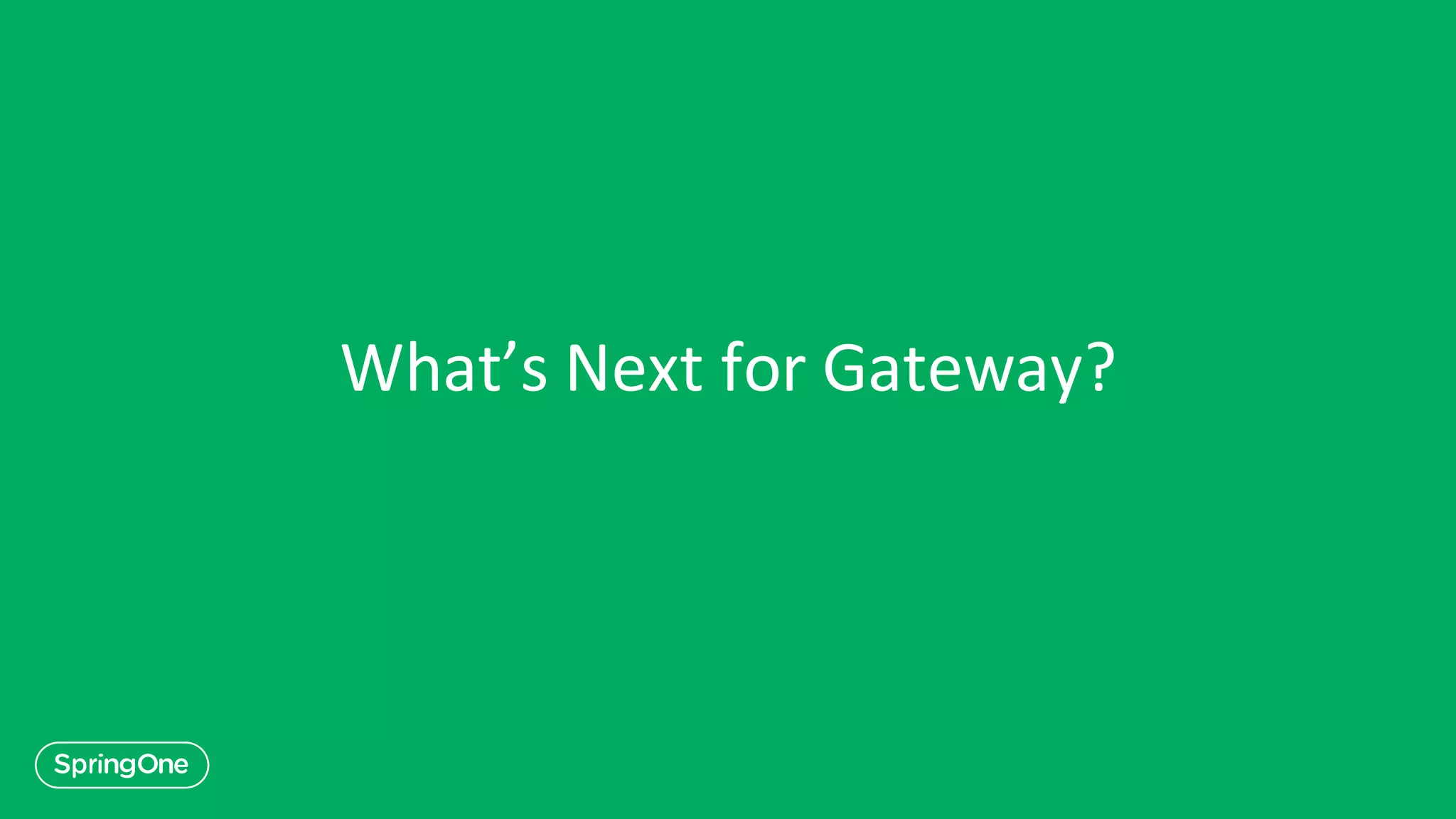 What’s Next for Gateway?
 