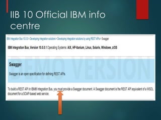 IIB 10 Official IBM info
centre
 