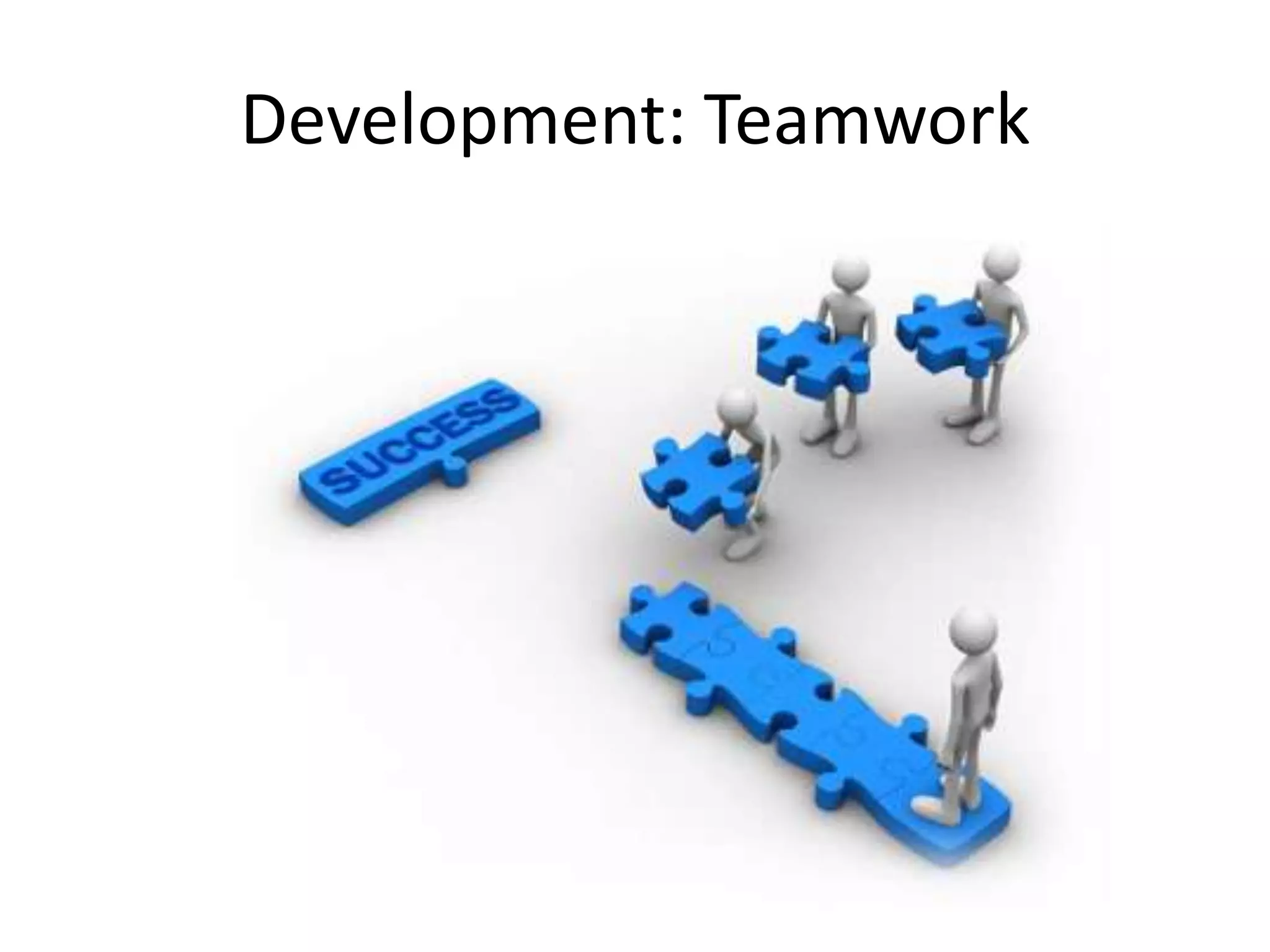 Development: Teamwork
 