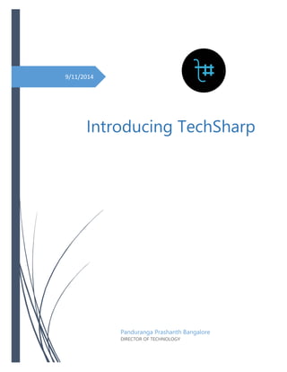 9/11/2014 
Introducing TechSharp 
Panduranga Prashanth Bangalore 
DIRECTOR OF TECHNOLOGY  