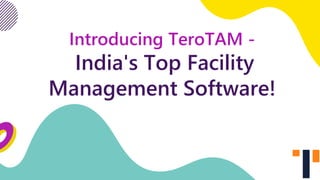 Introducing TeroTAM -
India's Top Facility
Management Software!
 