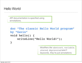 Hello World

                     API documentation is speciﬁed using
                     annotations.


                ...