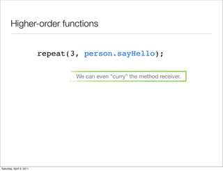 Higher-order functions


                          repeat(3, person.sayHello);

                                  We can e...