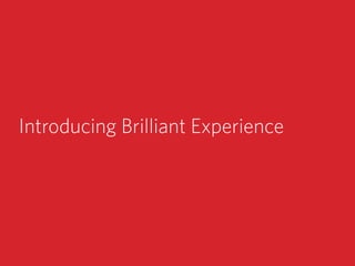 Introducing Brilliant Experience
 