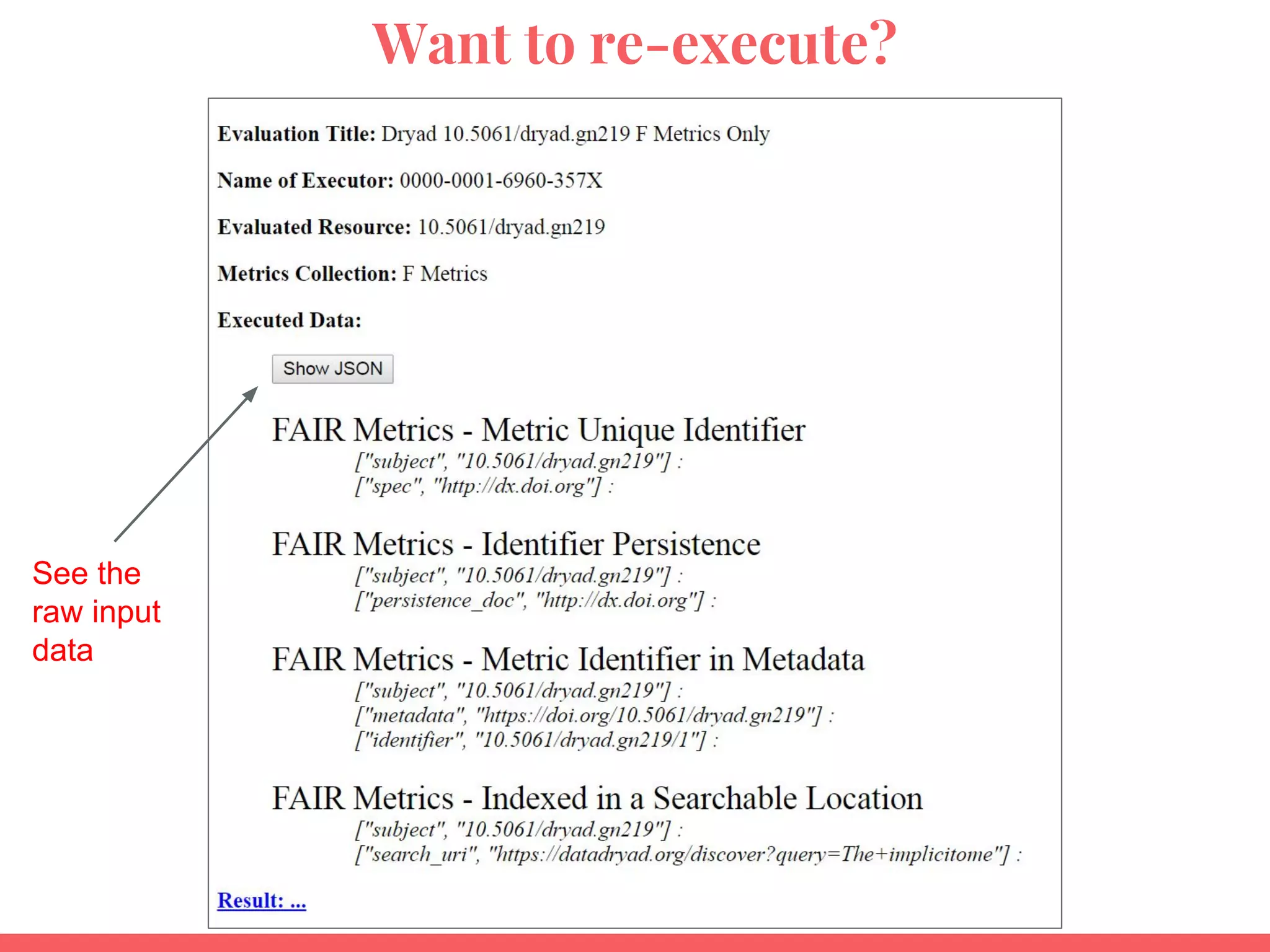 Want to re-execute?
See the
raw input
data
 