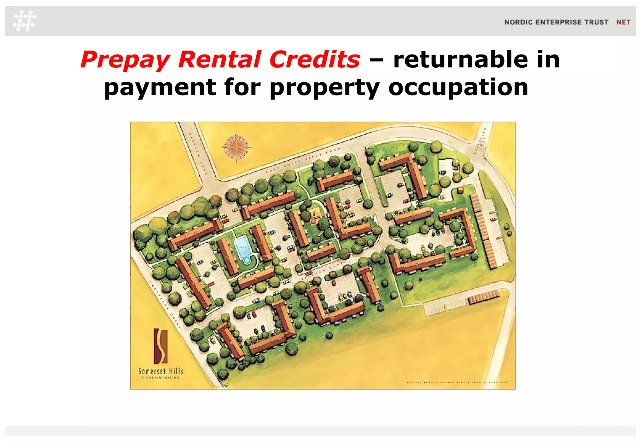 Prepay Rental Credits – returnable in
payment for property occupation
16/06/10 34
 