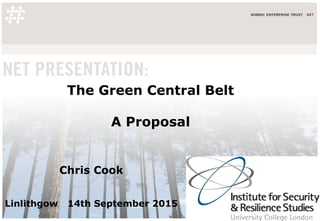 The Green Central Belt
A Proposal
Chris Cook
Linlithgow 14th September 2015
 