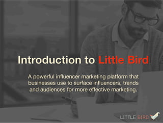 A powerful inﬂuencer marketing platform that
businesses use to surface inﬂuencers, trends
and audiences for more eﬀective marketing. 
 