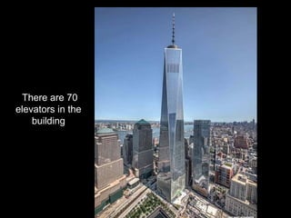 There are 70
elevators in the
building
 