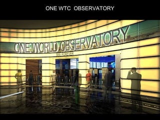 ONE WTC OBSERVATORY
 