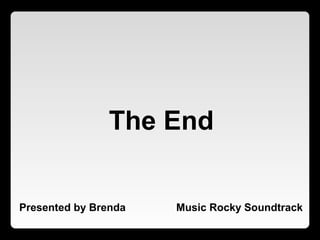 The End
Presented by Brenda Music Rocky Soundtrack
 