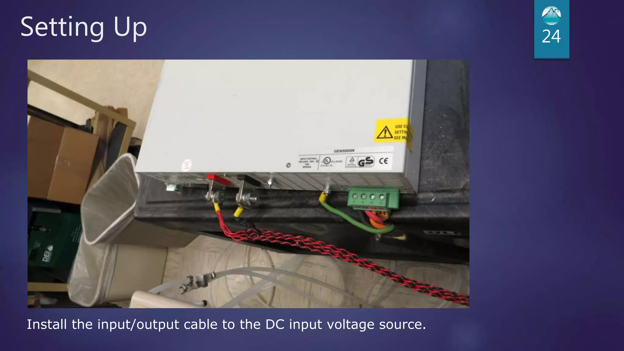 Setting Up 24
Install the input/output cable to the DC input voltage source.
 