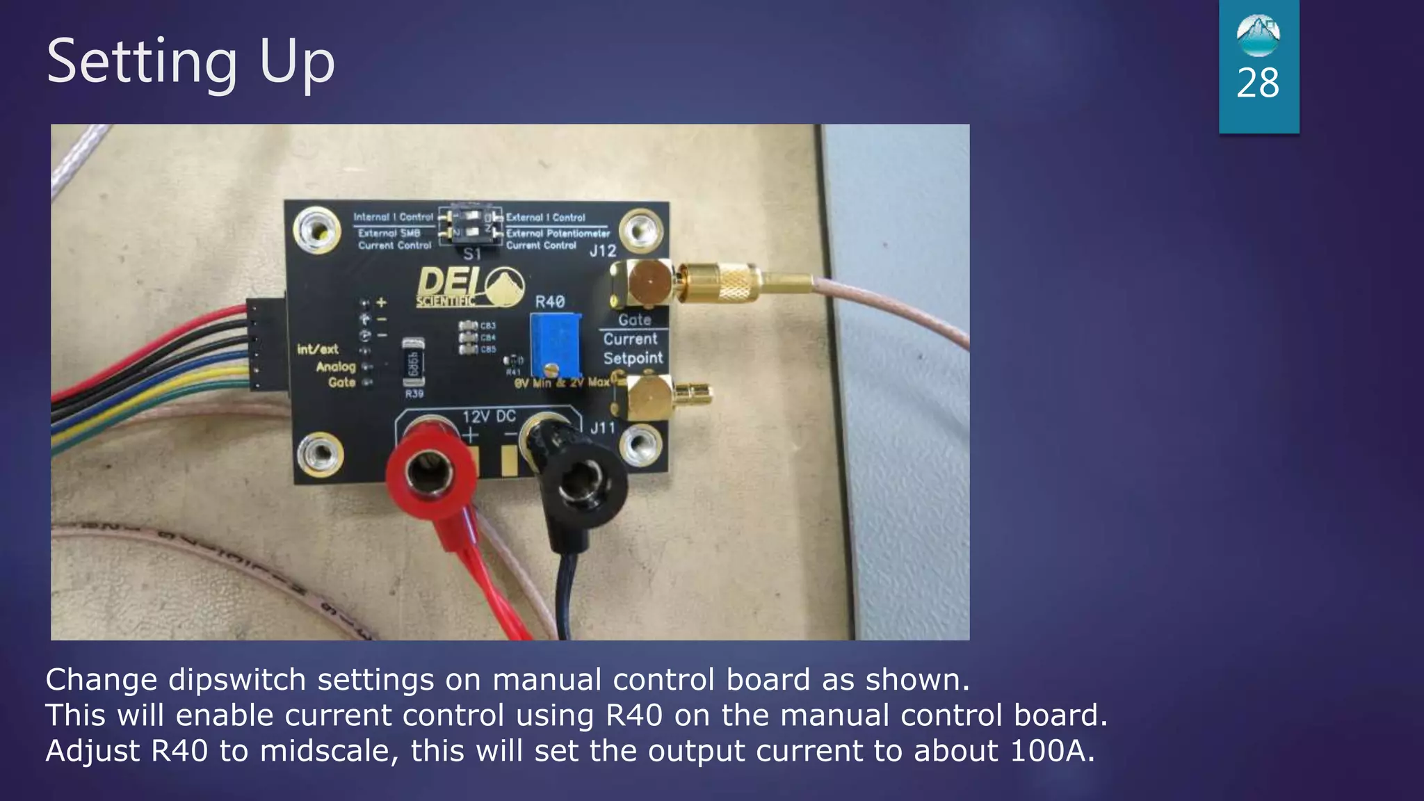 Setting Up 28
Change dipswitch settings on manual control board as shown.
This will enable current control using R40 on the manual control board.
Adjust R40 to midscale, this will set the output current to about 100A.
 