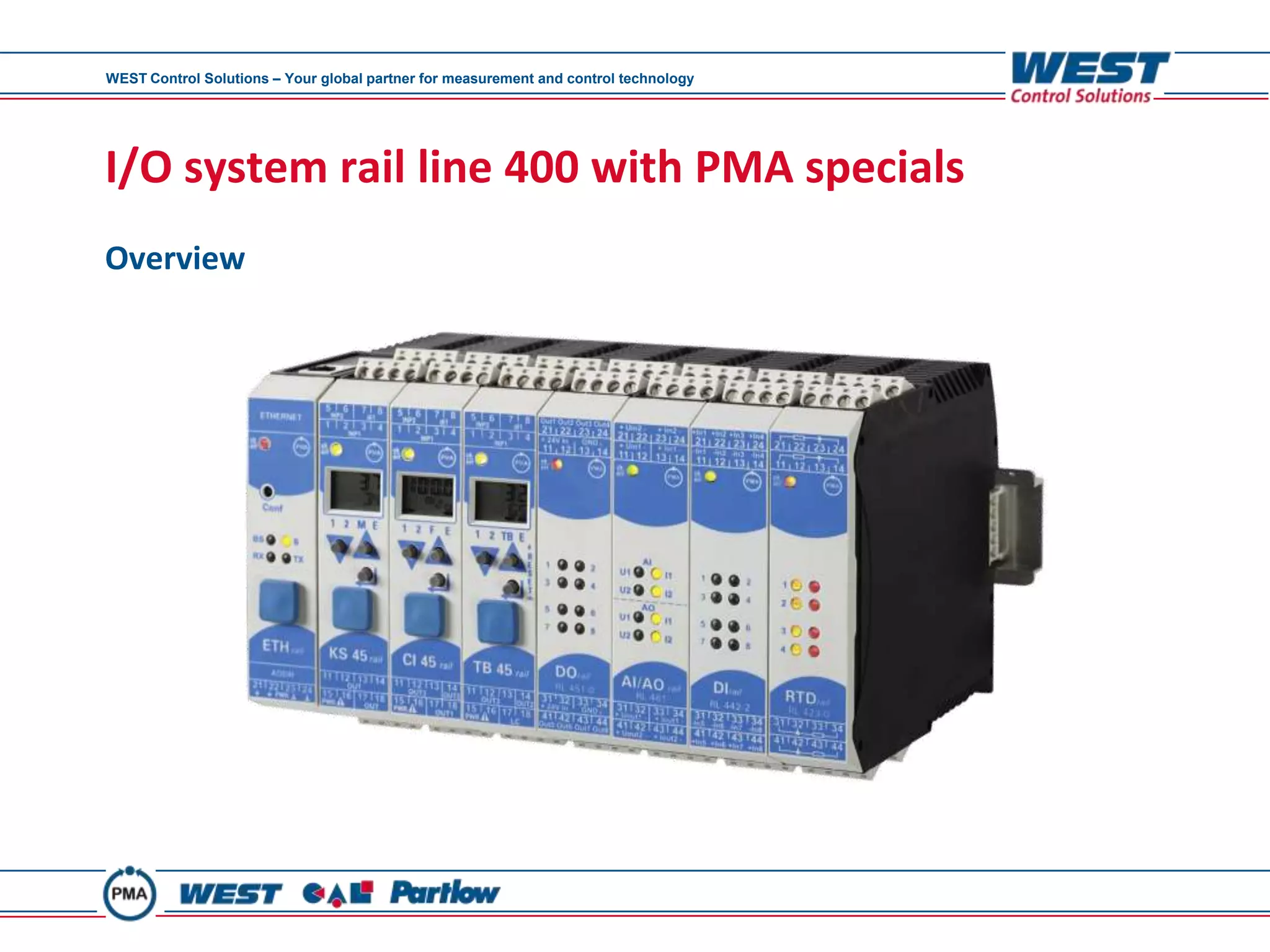 WEST Control Solutions – Your global partner for measurement and control technology




I/O system rail line 400 with PMA specials
Overview
 