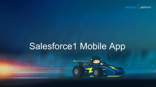Salesforce1 Mobile App
 