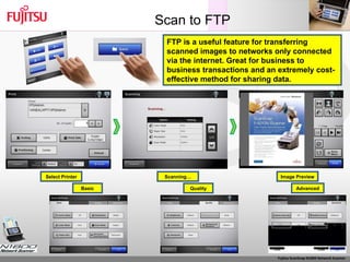 Scan to FTP Basic Quality Advanced Select Printer Scanning… Image Preview FTP is a useful feature for transferring scanned images to networks only connected via the internet. Great for business to business transactions and an extremely cost-effective method for sharing data. 