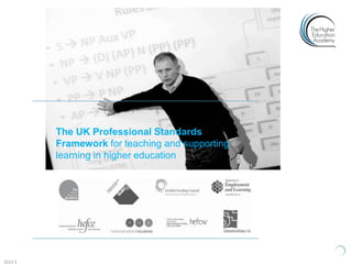 The UK Professional Standards
Framework for teaching and supporting
learning in higher education
 