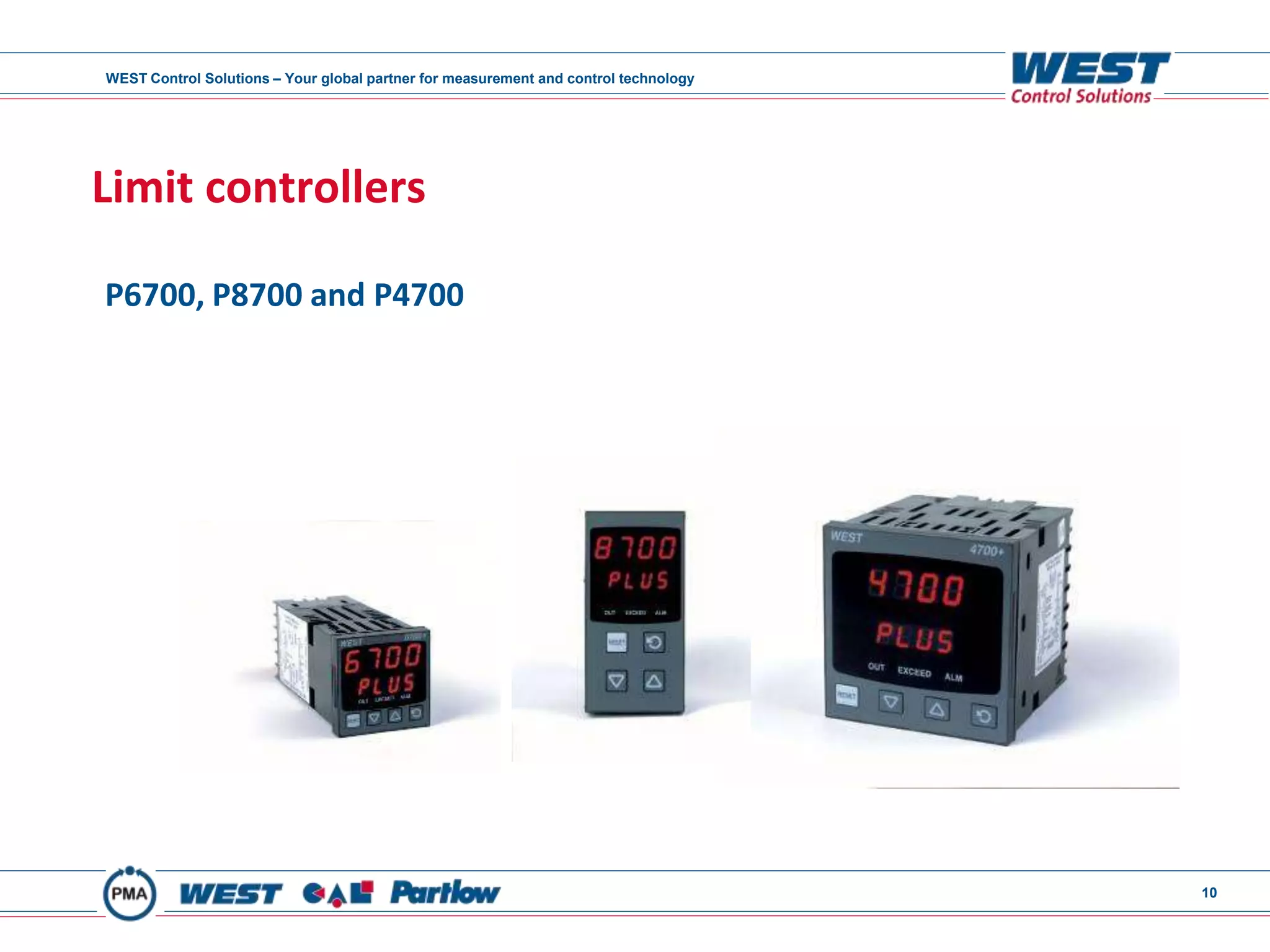 WEST Control Solutions – Your global partner for measurement and control technology
10
Limit controllers
P6700, P8700 and P4700
 