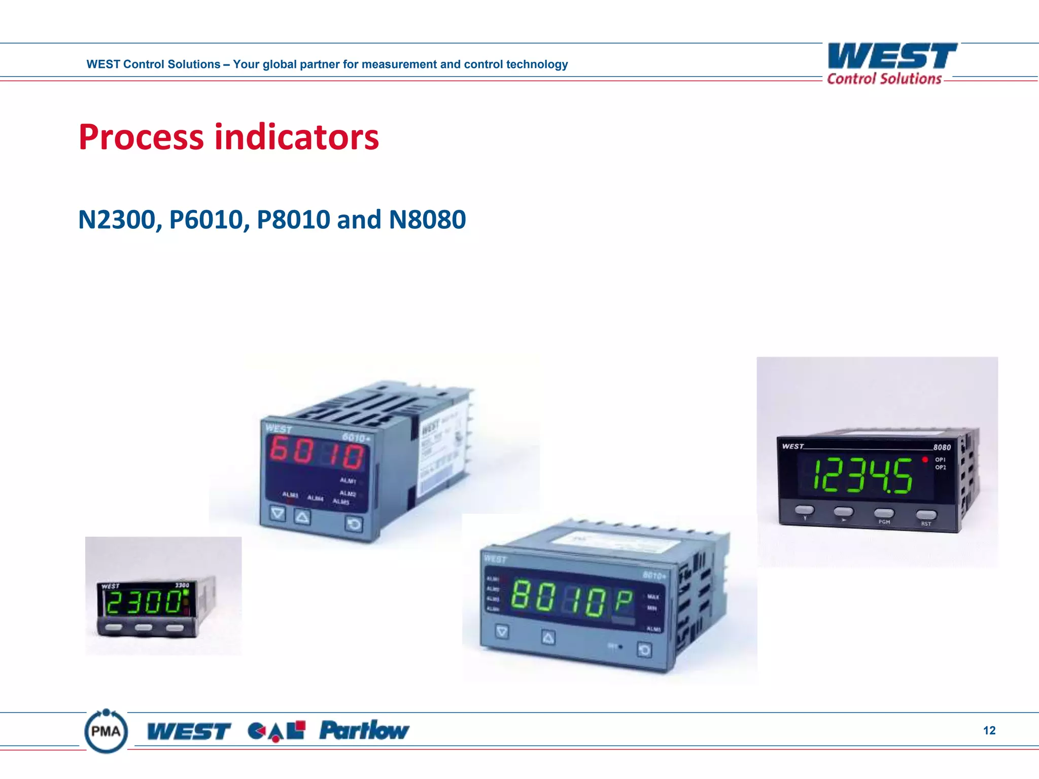 WEST Control Solutions – Your global partner for measurement and control technology
12
Process indicators
N2300, P6010, P8010 and N8080
 