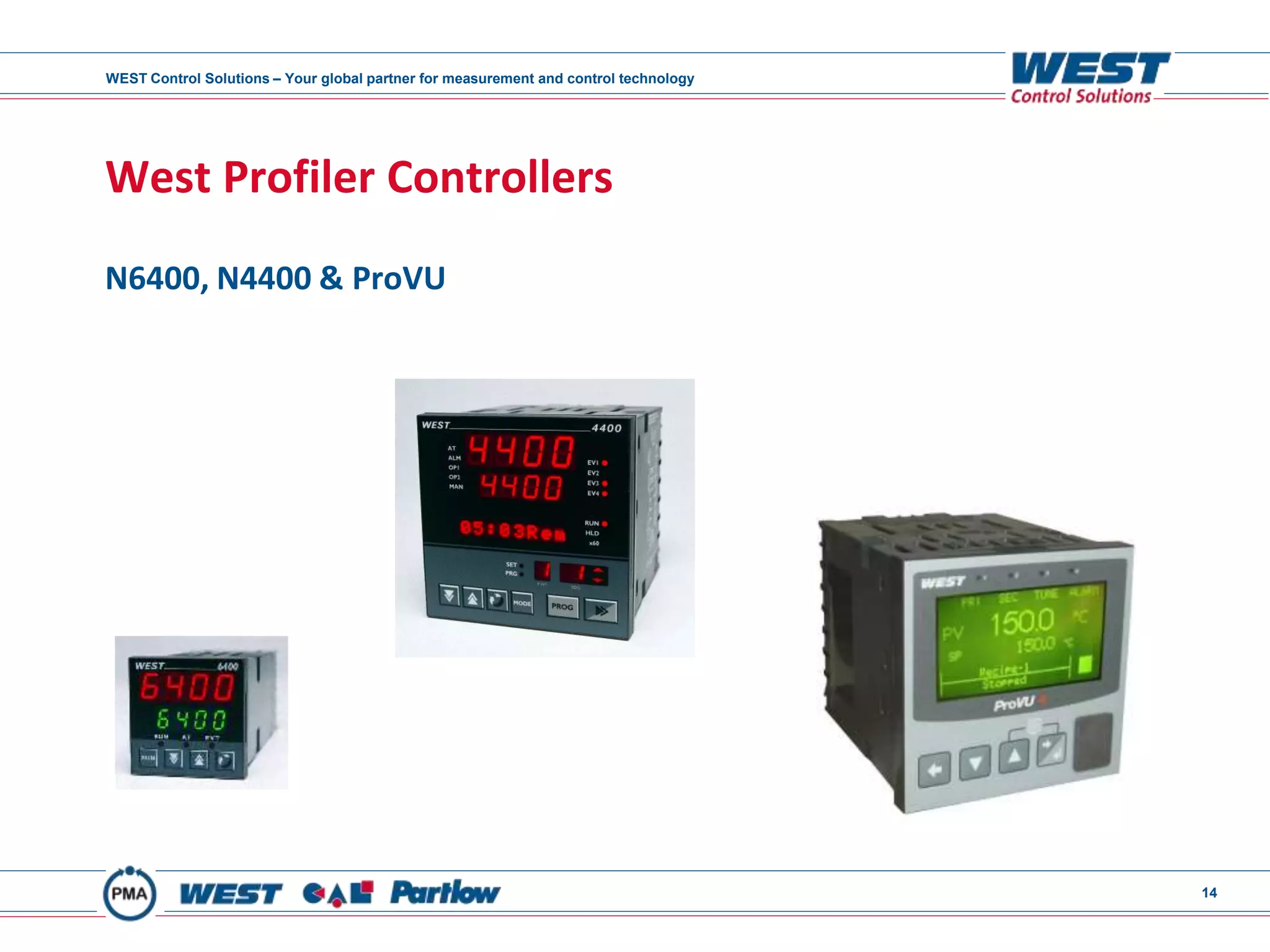 WEST Control Solutions – Your global partner for measurement and control technology
14
West Profiler Controllers
N6400, N4400 & ProVU
 