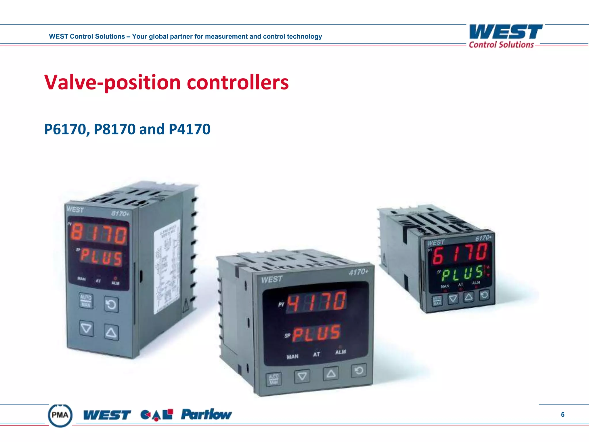 WEST Control Solutions – Your global partner for measurement and control technology
5
Valve-position controllers
P6170, P8170 and P4170
 
