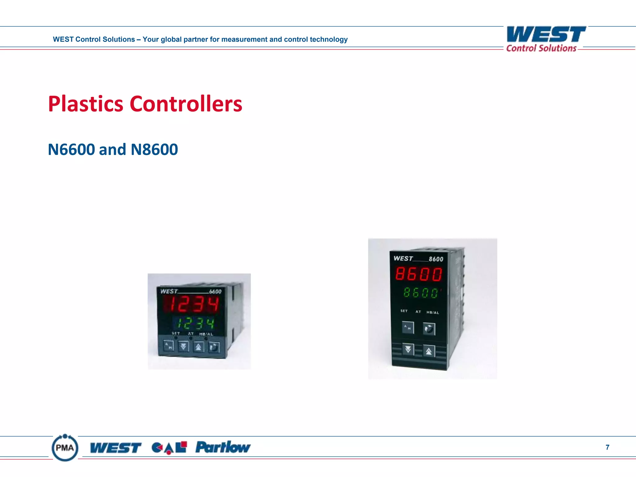 WEST Control Solutions – Your global partner for measurement and control technology
7
Plastics Controllers
N6600 and N8600
 