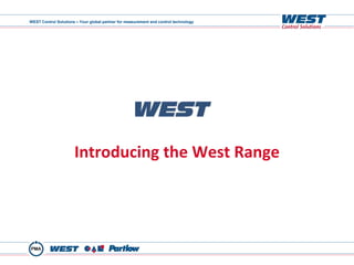 WEST Control Solutions – Your global partner for measurement and control technology
Introducing the West Range
 
