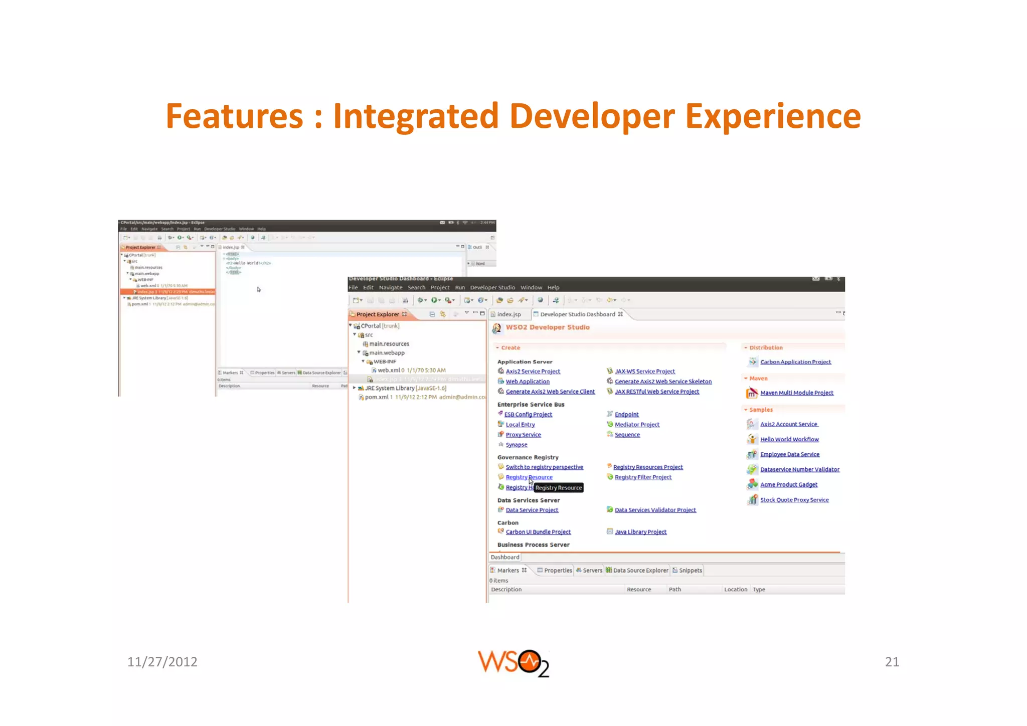 Features : Integrated Developer Experience
     Features : Integrated Developer Experience




11/27/2012                                        21
 