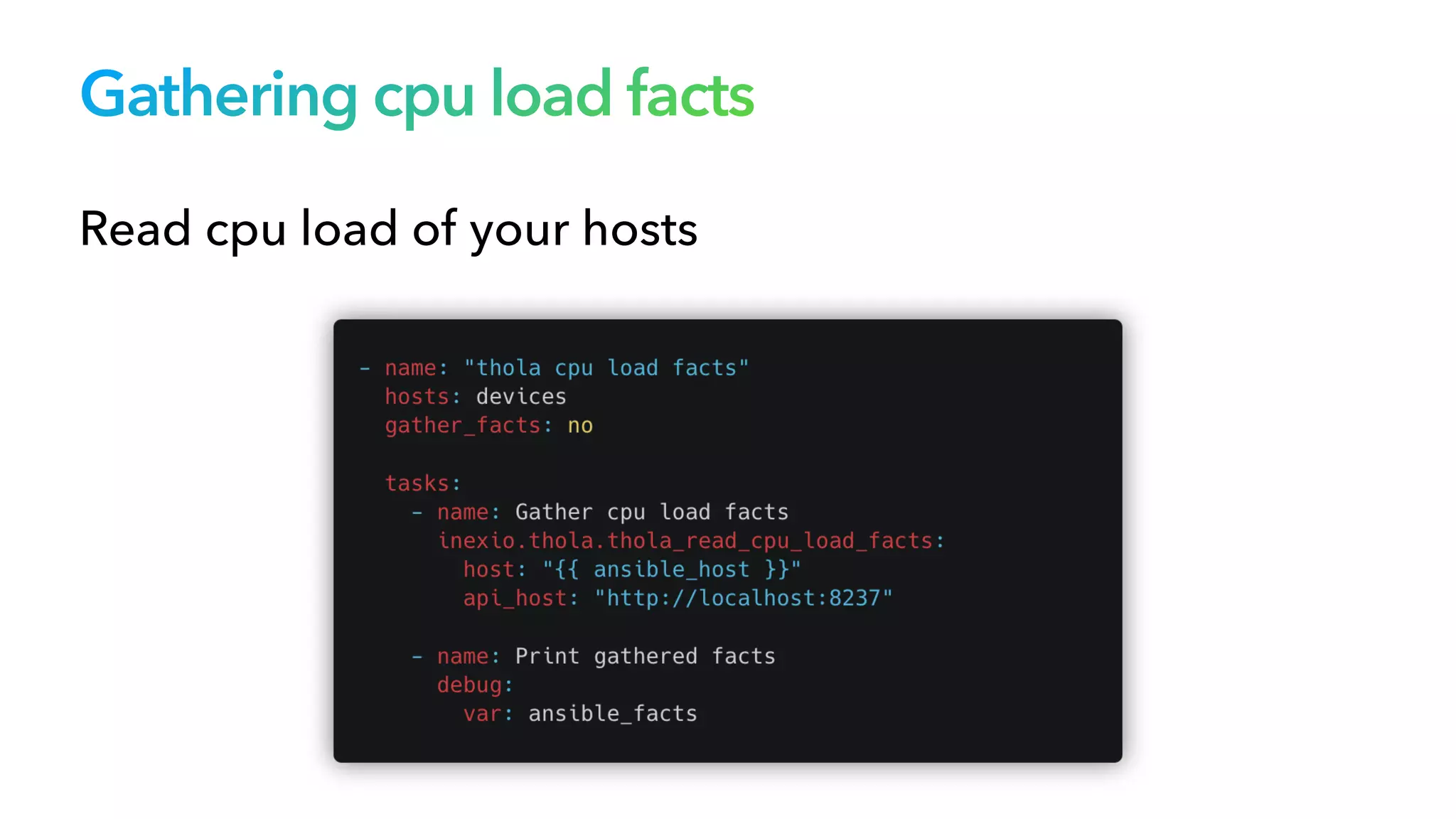 Gathering cpu load facts
Read cpu load of your hosts
 