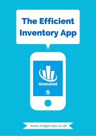 The Efficient
Inventory App
www.magni-eye.co.uk
 