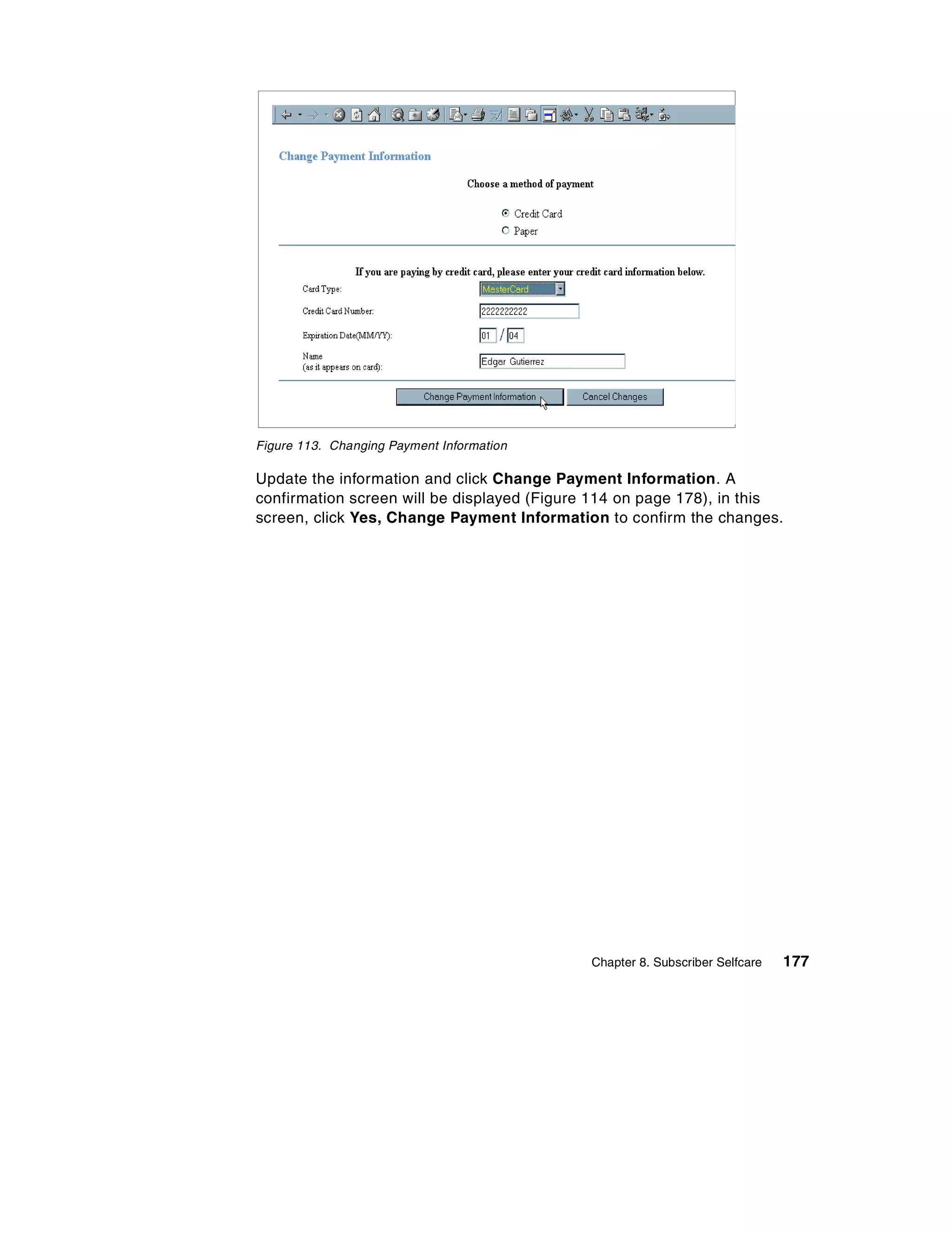 Figure 113. Changing Payment Information

Update the information and click Change Payment Information. A
confirmation screen will be displayed (Figure 114 on page 178), in this
screen, click Yes, Change Payment Information to confirm the changes.




                                             Chapter 8. Subscriber Selfcare   177
 