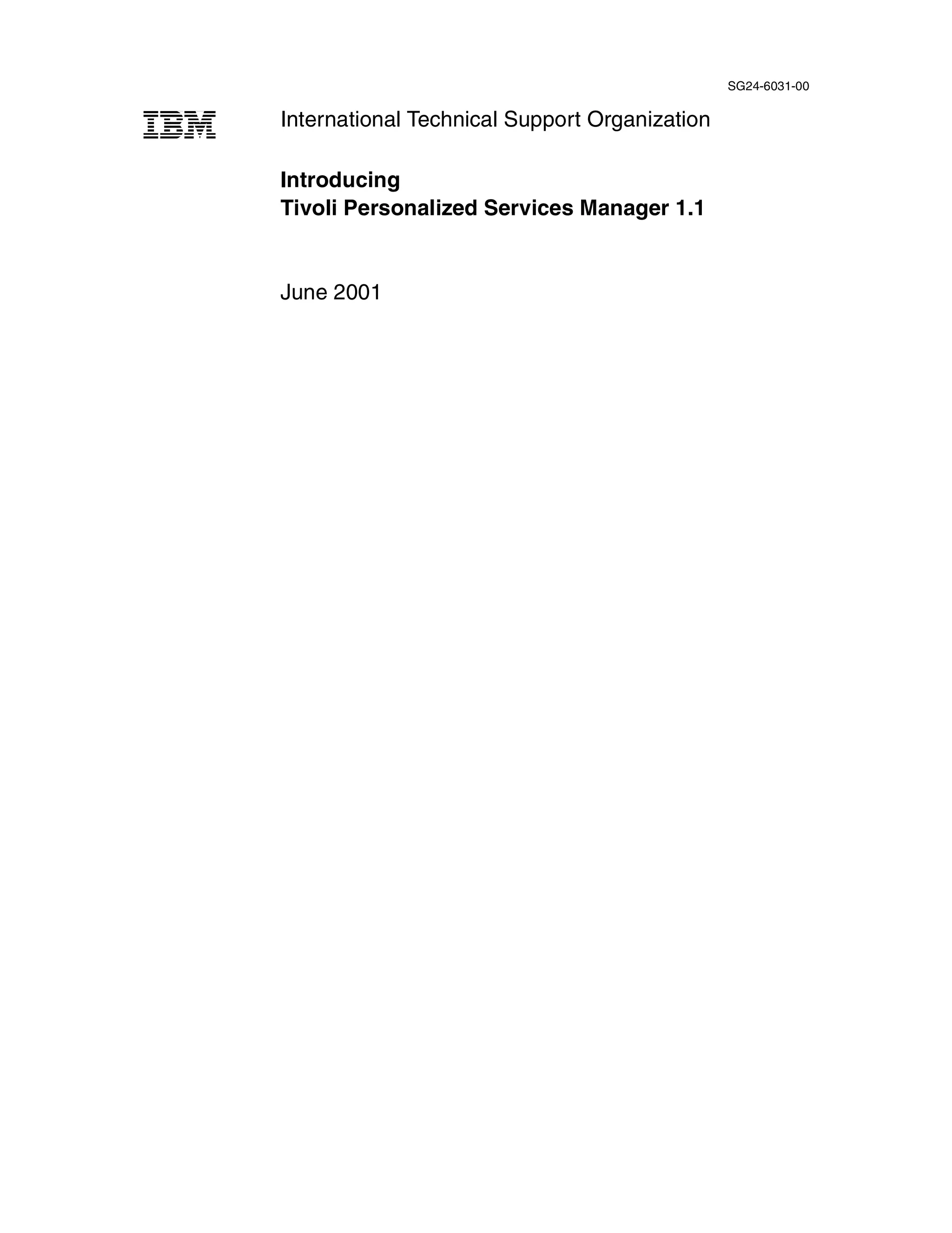 SG24-6031-00

International Technical Support Organization

Introducing
Tivoli Personalized Services Manager 1.1


June 2001
 