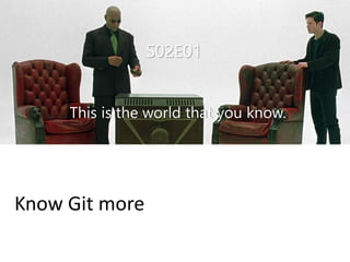 S02E01
Short Story
Linux kernel is an open source software project:
• 1991–2002, changes to the software were
passed around as patches and archived files.
• 2002, the Linux kernel project began using a
proprietary DVCS called BitKeeper.
• In 2005, the relationship between the
community that developed the Linux kernel
and the commercial company that
developed BitKeeper broke down
 