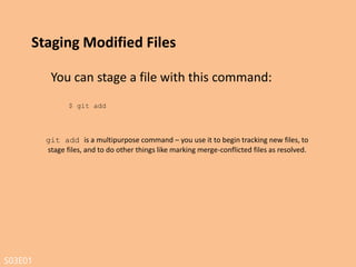 S03E01
Committing Your Changes
After staging your files,Now time to commit
$ git commit
Basically git commit "records changes to the repository"
 
