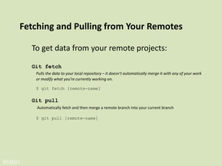 S03E01
Pushing to Your Remotes
For share your project,you have to push it:
$ git push [remote-name] [branch-name]
Pushing is how you transfer commits from your local repository to a remote repo.
 
