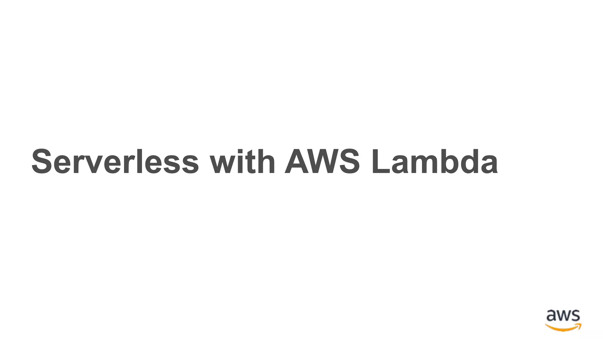 Serverless with AWS Lambda 
