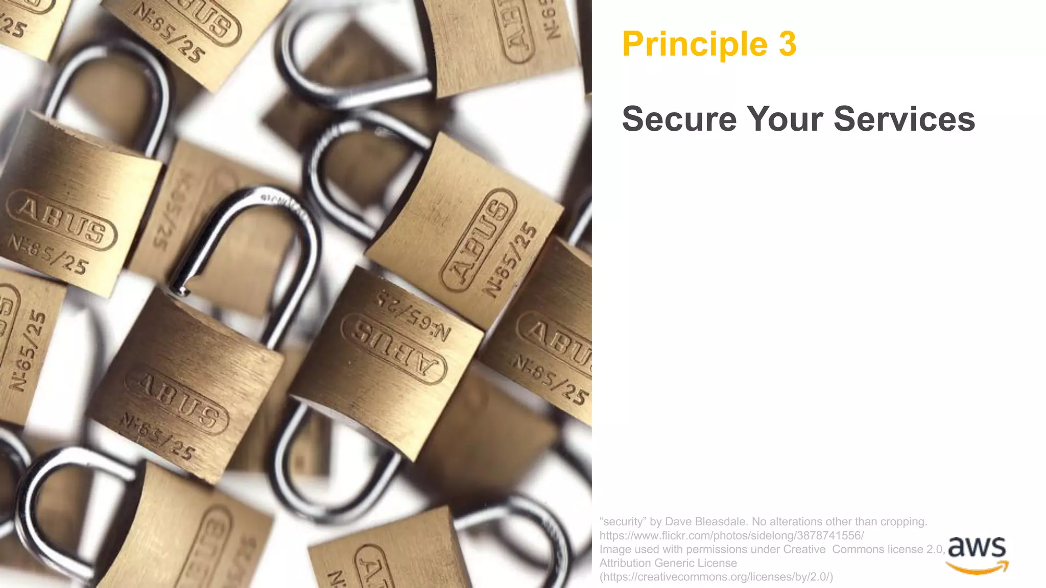 Principle 3 Secure Your Services “security” by Dave Bleasdale. No alterations other than cropping. https://www.flickr.com/photos/sidelong/3878741556/ Image used with permissions under Creative Commons license 2.0, Attribution Generic License (https://creativecommons.org/licenses/by/2.0/) 