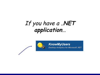 If you have a .NET
application…
 