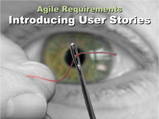 Agile Requirements Introducing User Stories 