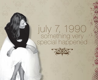 july 7, 1990
 something very
special happened
 