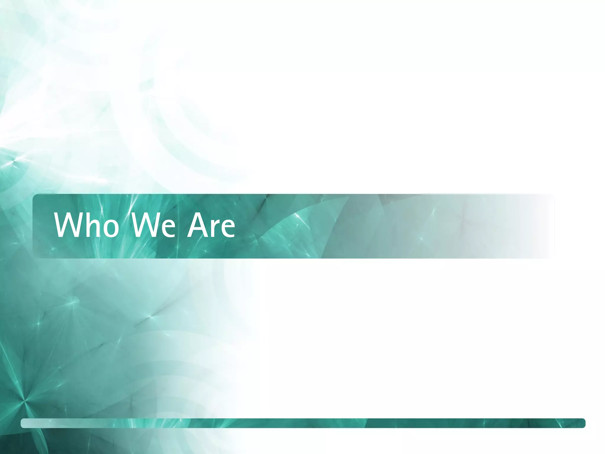 Who We Are
 
