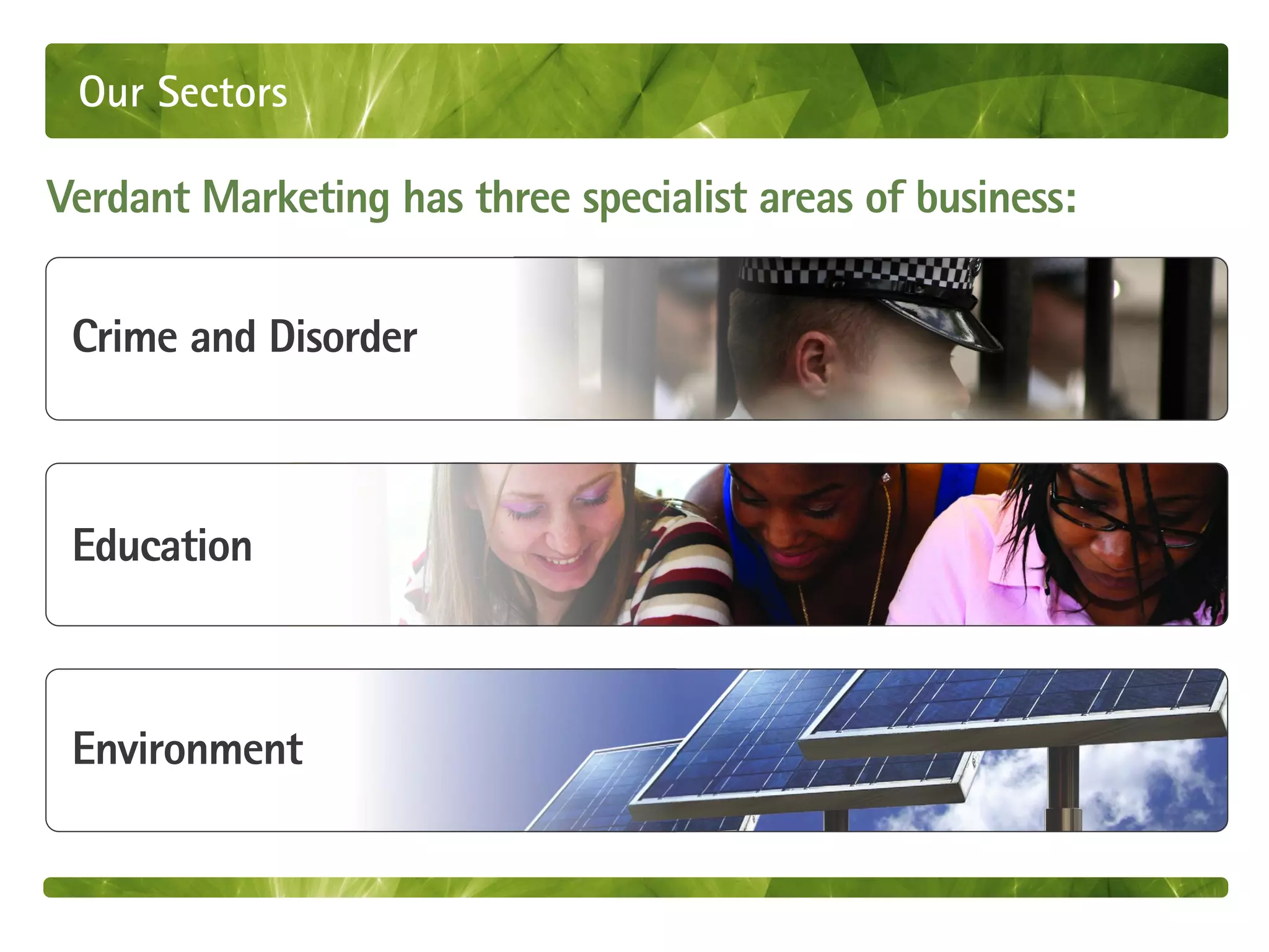 Our Sectors

Verdant Marketing has three specialist areas of business:

 Crime and Disorder



 Education



 Environment
 